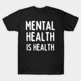 Mental Health Is Health T-Shirt